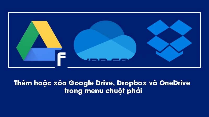 them hoac xoa google drive Dropbox OneDrive trong chuot phai windows thumbnail