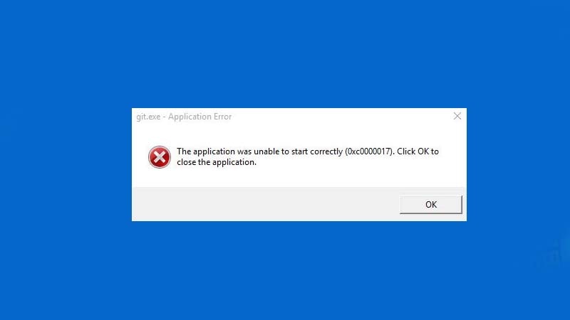 Sửa lỗi The application was unable to start correctly 0xc0000017