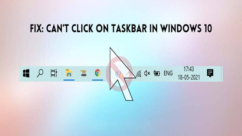 Hướng dẫn sửa lỗi Taskbar không thể nhấp được trong Windows 10