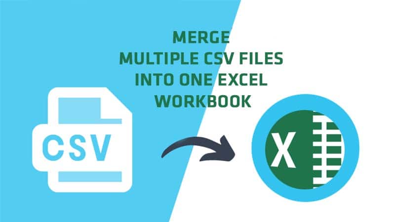 Hướng dẫn cách gộp nhiều files CSV vào 1 Excel workbook