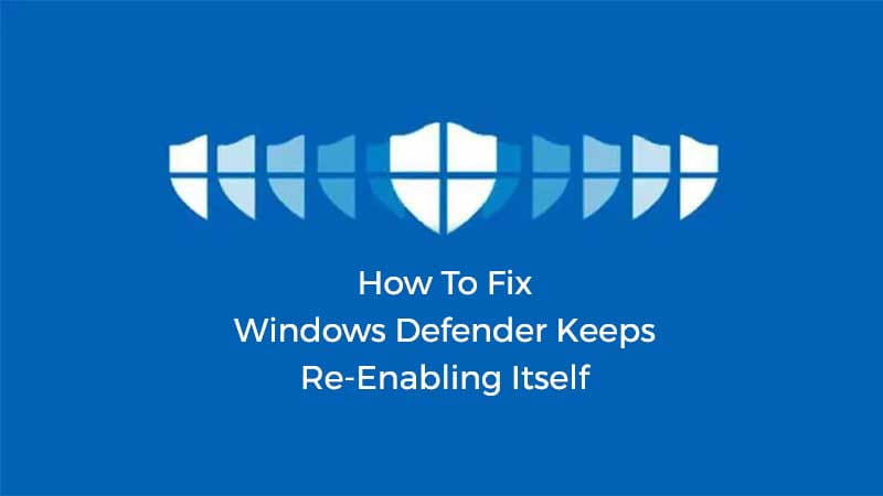 Windows Defender Keeps Re-Enabling Itself? Here’s How to Stop It for Good